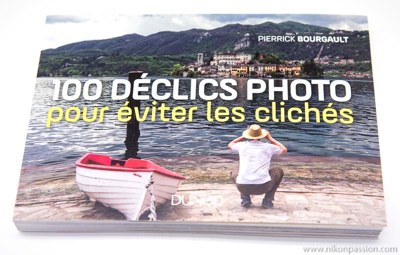 100 déclics photo pour éviter les clichés, Pierrick Bourgault