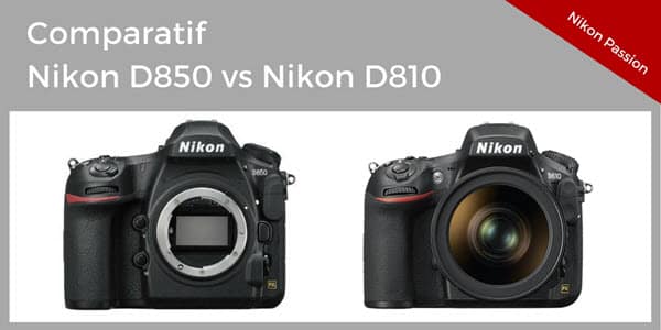 Comparatif Nikon D810 D850 Au Dela Des Pixels Les Autres