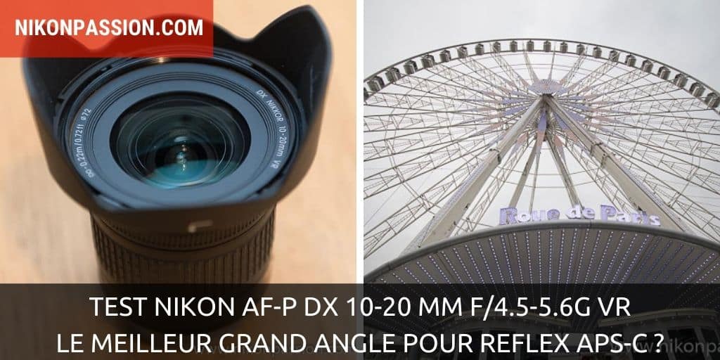 Test Nikon AF-P DX 10-20 mm f/4.5-5.6G VR : le meilleur grand