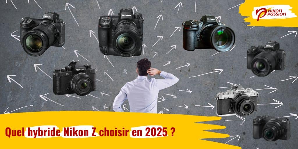 Quel hybride Nikon Z choisir en 2025 ? Guide et comparatif