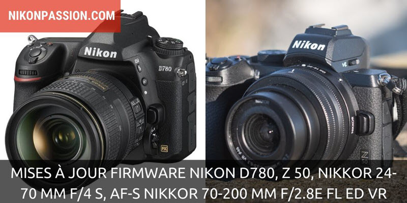 4 mises à jour firmware Nikon D780, Z 50, Z 24-70 f/4 et AF-S 70-200 mm f/2.8