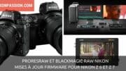 ProResRAW et Blackmagic RAW Nikon : mises à jour firmware pour Nikon Z 6 et Z 7