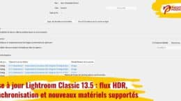 Mise à jour Lightroom Classic 13.5 : flux HDR, synchronisation et nouveaux matériels supportés