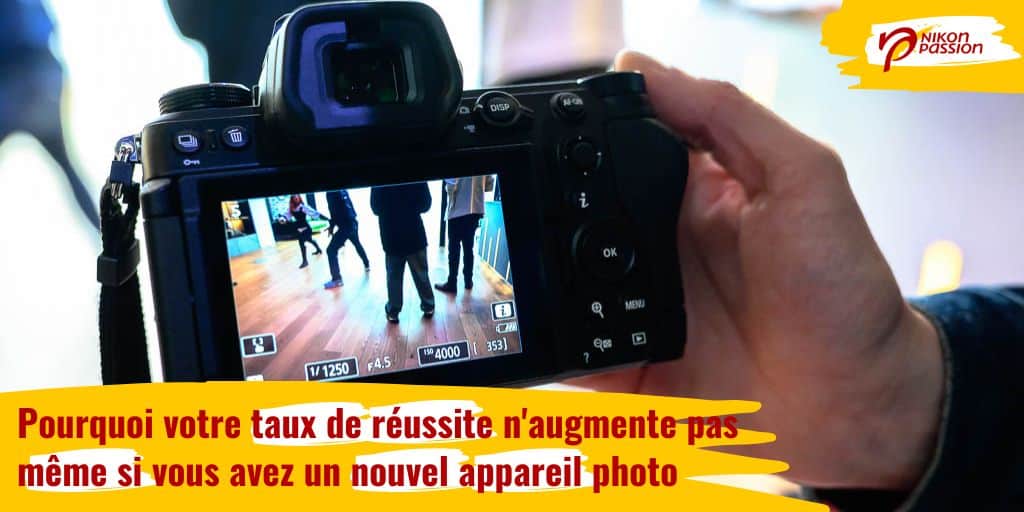 Pourquoi votre taux de réussite n'augmente pas même si vous avez acheté un nouvel appareil photo