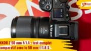 NIKKOR Z 50 mm f/1.4 : test complet et comparatif avec le 50 mm f/1.8 S