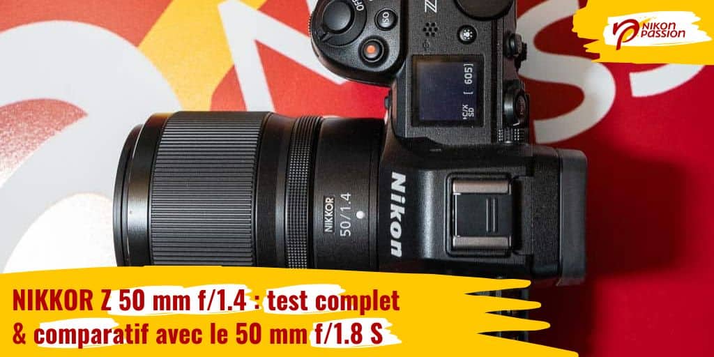 NIKKOR Z 50 mm f/1.4 : test complet et comparatif avec le 50 mm f/1.8 S