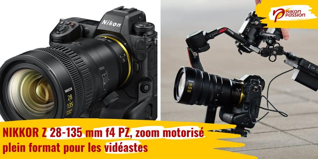 NIKKOR Z 28-135 mm f4 PZ, le zoom motorisé plein format pour les vidéastes